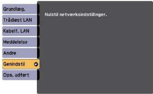 Grundlæg. Trådløst LAN Kabelf. LAN Meddelelse Andre Genindstil Ops. udført Nulstil netværksindstillinger.