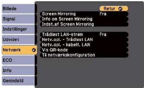 Billede Signal Indstillinger Udvidet Netværk ECO Info Genindstil Screen Mirroring Fra Info om Screen Mirroring Indst.af Screen Mirroring Trådløst LAN-strøm Fra Netv.opl. - Trådløst LAN Netv.opl. - kabelf. LAN Vis QR-kode Til netværkskonfiguration Retur