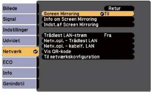 Billede Signal Indstillinger Udvidet Netværk ECO Info Genindstil Screen Mirroring Info om Screen Mirroring Indst.af Screen Mirroring Trädlost LAN-strøm Fra Netv.opl. - Trädlost LAN Netv.opl. - kabelf. LAN Vis QR-kode Til netværkskonfiguration Retur + Til
