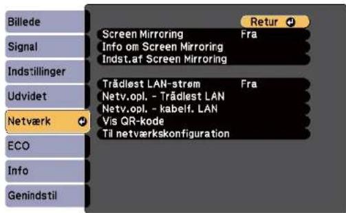 Billede Signal Indstillinger Udvidet Netværk ECO Info Genindstil Screen Mirroring Fra Info om Screen Mirroring Indst.af Screen Mirroring Trådløst LAN-strøm Fra Netv Oman. - Trådløst LAN Netv Oman. - kabelf. LAN Vis QR-kode Til netværkskonfiguration Retur