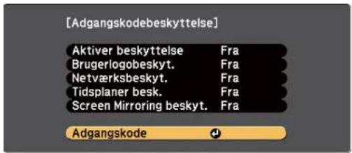 [Adgangskodebeskyttelse] Aktiver beskyttelse Fra Brugerlogobeskyt. Fra Netværksbeskyt. Fra Tidsplaner besk. Fra Screen Mirroring beskyt. Fra Adgangskode