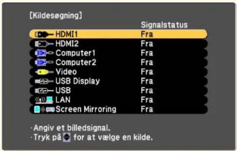[Kildesøgning] HDMI1 Signalstatus HDMI2 Fra Computer1 Fra Computer2 Fra Video Fra USB Display Fra USB Fra LAN Fra Screen Mirroring Fra • Angiv et billedsignal. • Tryk på ▶ for at vælge en kilde.