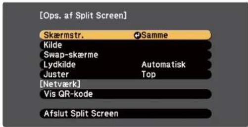[Ops. af Split Screen] Skærmstr. Samme Kilde Swap-skærme Lydkilde Automatisk Juster Top [Netværk] Vis QR-kode Afslut Split Screen