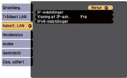 Grundlæg. Trådløst LAN Kabelf. LAN Meddelelse Andre Genindstil Ops. udført IP-indstillinger Visning af IP-adr. Fra IPv6-indstillinger Retur