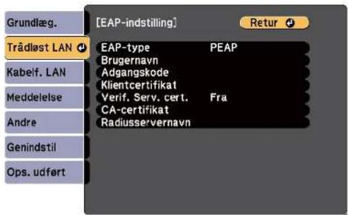 [EAP-indstilling] Grundlæg. Trådløst LAN Kabelf. LAN Meddelelse Andre Genindstil Ops. udført EAP-type PEAP Brugernavn Adgangskode Klientcertifikat Verif. Serv. cert. Fra CA-certifikat Radiusservernavn