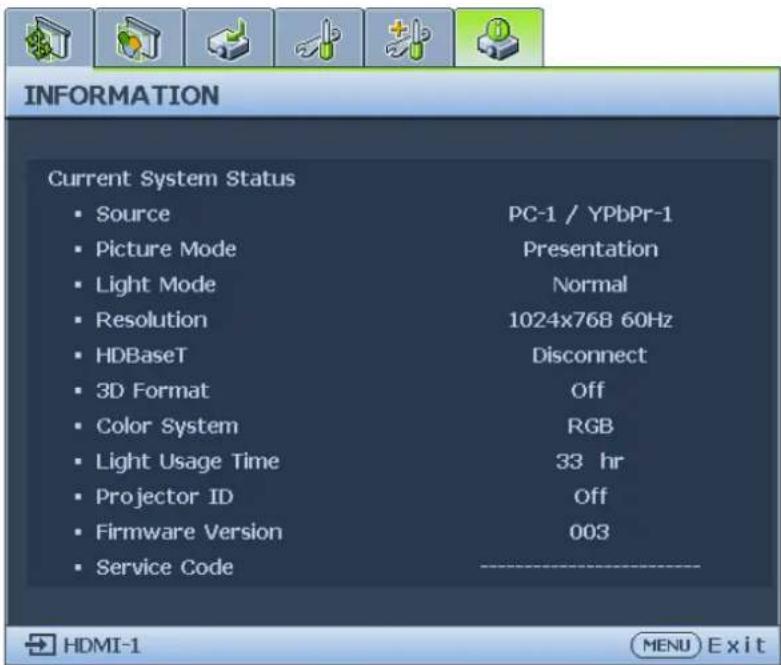 INFORMATION Current System Status • Source PC-1 / YPbPr-1 • Picture Mode Presentation • Light Mode Normal • Resolution 1024x768 60Hz • HDBaseT Disconnect • 3D Format Off • Color System RGB • Light Usage Time 33 hr • Projector ID Off • Firmware Version 003 • Service Code HDMI-1 MENU Exit