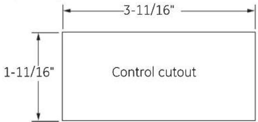 3-11/16" 1-11/16" Control cutout