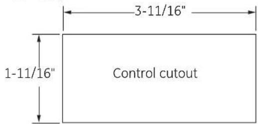 3-11/16" 1-11/16" Control cutout
