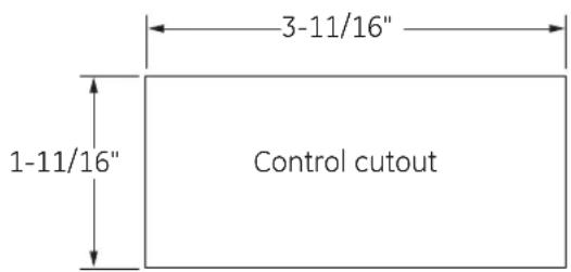 3-11/16" 1-11/16" Control cutout
