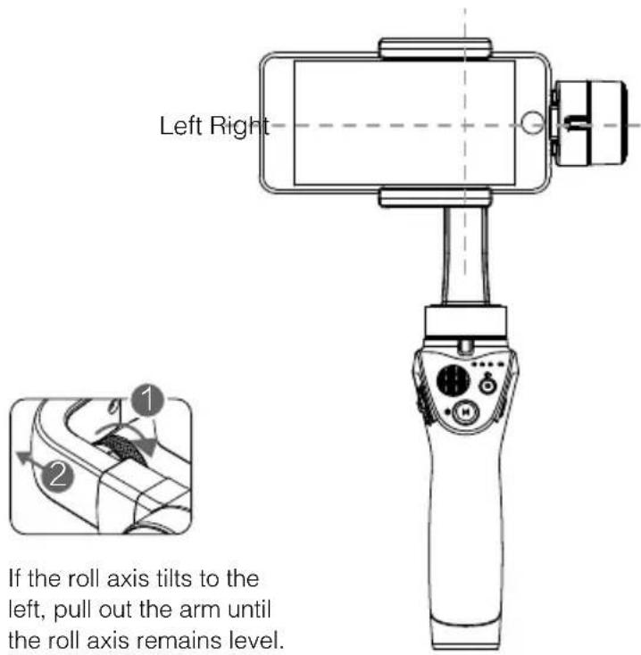 Left Right If the roll axis tilts to the left, pull out the arm until the roll axis remains level.
