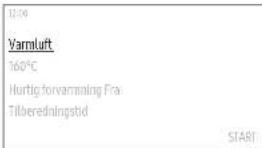 12:00 Varmluft 160°C Hurtig forvarmning Fra Tilberedningstid START