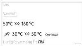50°C >> 160 °C 30 °C >> 50 °C Hurtig forvarminging Fra FRA