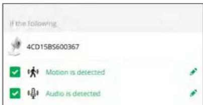 If the following: 4CD15BS600367 ✓ Motion is detected ✓ Audio is detected