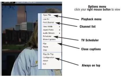 Options menu click your right mouse button to view Playback menu Channel list TV Scheduler Close captions Always on top