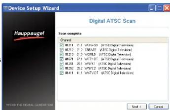 Device Setup Wizard Digital ATSC Scan Scan complete On record H1211 21.1 VILLAR-ND (ATSC Digital Transactions) H1212 21.2 CREATE (ATSC Digital Transactions) H1213 21.3 WORLD (BTC Digital Transactions) H1214 21.4 MTY-OT (ATSC Digital Transactions) H1215 21.5 MTY-UT (ATSC Digital Transactions) H1216 21.6 MTY-UN (ATSC Digital Transactions) H1217 21.7 MTY-UG (ATSC Digital Transactions) H1218 21.8 MTY-OT (BTC Digital Transactions) H1219 21.9 MTY-UT (BTC Digital Transactions) H1220 22.0 MTY-UT (BTC Digital Transactions) H1221 22.1 MTY-UT (BTC Digital Transactions) H1222 22.2 MTY-UT (BTC Digital Transactions) H1223 22.3 MTY-UT (BTC Digital Transactions) H1224 22.4 MTY-UT (BTC Digital Transactions) H1225 22.5 MTY-UT (BTC Digital Transactions) H1226 22.6 MTY-UT (BTC Digital Transactions) H1227 22.7 MTY-UT (BTC Digital Transactions) H1228 22.8 MTY-UT (BTC Digital Transactions) H1229 22.9 MTY-UT (BTC Digital Transactions) H1230 23.0 MTY-UT (BTC Digital Transactions) H1231 23.1 MTY-UT (BTC Digital Transactions) H1232 23.2 MTY-UT (BTC Digital Transactions) H1233 23.3 MTY-UT (BTC Digital Transactions) H1234 23.4 MTY-UT (BTC Digital Transactions) H1235 23.5 MTY-UT (BTC Digital Transactions) H1236 23.6 MTY-UT (BTC Digital Transactions) H1237 23.7 MTY-UT (BTC Digital Transactions) H1238 23.8 MTY-UT (BTC Digital Transactions) H1239 23.9 MTY-UT (BTC Digital Transactions) H1240 24.0 MTY-UT (BTC Digital Transactions) Next > Cancel
