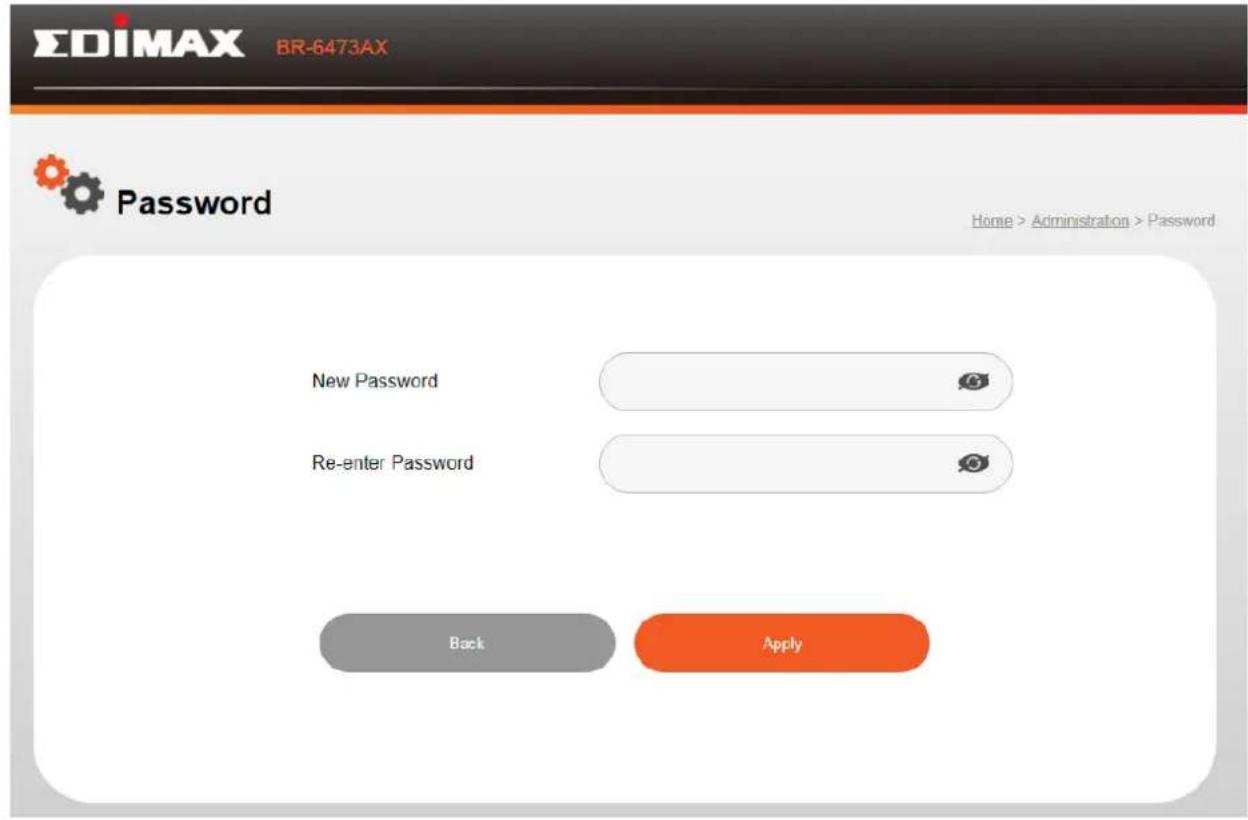EDIMAX BR-6473AX Password Home > Administration > Password New Password Re-enter Password Back Apply