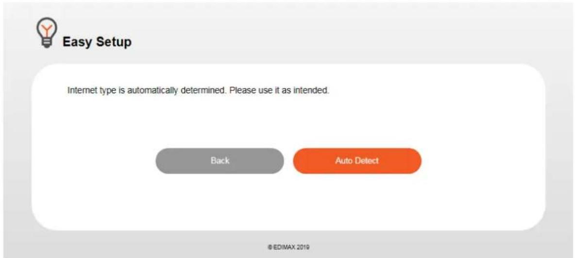 Easy Setup Internet type is automatically determined. Please use it as intended. Back Auto Detect © EDIMAX 2019