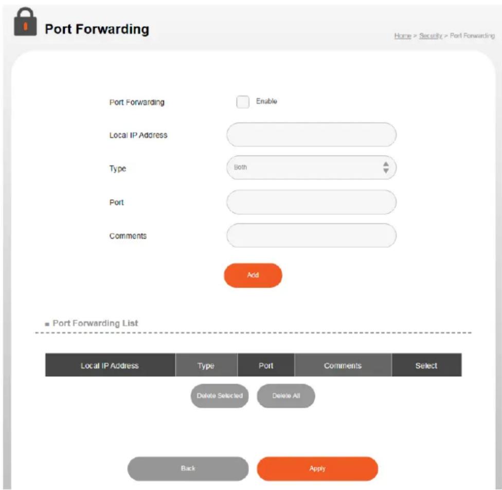 Port Forwarding Home > Security > Port Forwarding Port Forwarding Enable Local IP Address Type Both Port Comments Add ■ Port Forwarding List Local IP Address Type Port Comments Select Delete Selected Delete All Back Apply