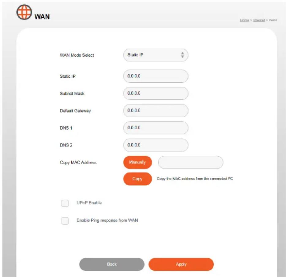 WAN Home > Internet > WAN WAN Mode Select Static IP Static IP 0.0.0.0 Subnot Mask 0.0.0.0 Default Gateway 0.0.0.0 DNS 1 0.0.0.0 DNS 2 0.0.0.0 Copy MAC Address Manually Copy Copy the MAC address from the connected PC UPnP Enable Enable Ping response from WAN Back Apply