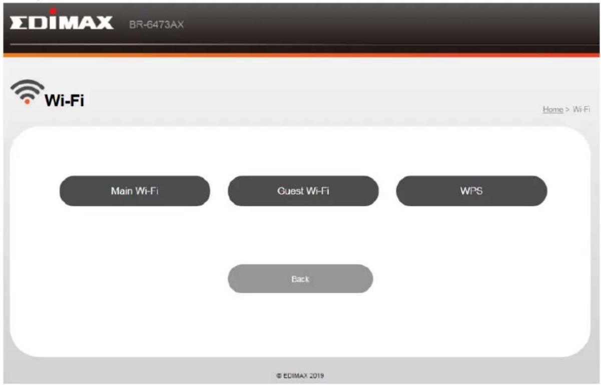 EDIMAX BR-6473AX Wi-Fi Home > Wi-Fi Main Wi-Fi Guest Wi-Fi WPS Back © EDIMAX 2019