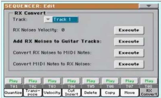 SEQUENCER: Edit RX Convert Track: Track 1 RX Noises Velocity: 0 Execute Add RX Noises to Guitar Tracks: Execute Convert RX Noises to MIDI Notes: Execute Convert MIDI Notes to RX Noises: Execute Play Play Play Play Play Play Play Play T01 T02 T03 T04 T05 T06 T07 T08 Quantize Trans- pose Velocity Cut Insert Delete Copy Move RX Convert
