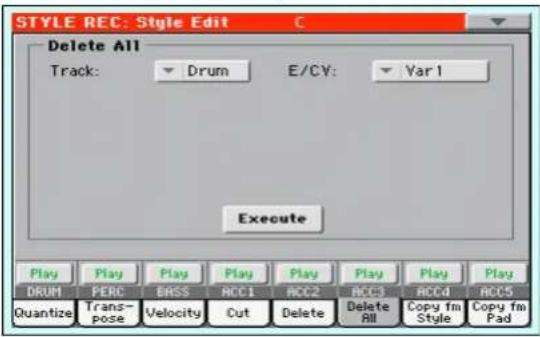 STYLE REC: Style Edit Delete All Track: Drum E/CV: Var1 Execute Play Play Play Play Play Play Play Play DRUM PERC BASS ACC1 ACC2 ACC3 ACC4 ACC5 Quantize Trans- pose Velocity Cut Delete Delete All Copy fm Copy fm Style Copy fm Pad