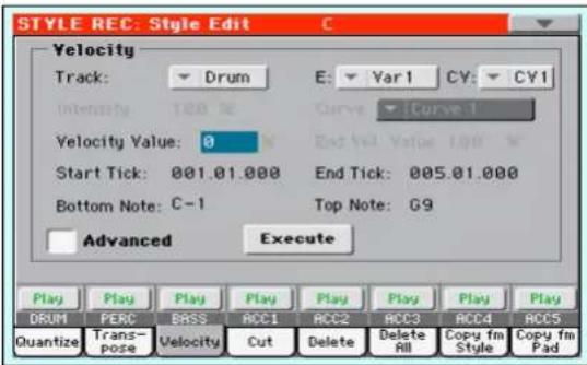 STYLE REC: Style Edit Velocity Track: Drum E: Var1 CY: CY1 Intensity 100 % Curve Curve 1 Velocity Value: 0 End End Value 100 ° Start Tick: 001.01.000 End Tick: 005.01.000 Bottom Note: C-1 Top Note: G9 Advanced Execute Play Play Play Play Play Play Play Play DRUM PERC BASS ACC1 ACC2 ACC3 ACC4 ACC5 Quantize Trans- pose Velocity Cut Delete Delete All Copy fm Copy fm Style Copy Pad