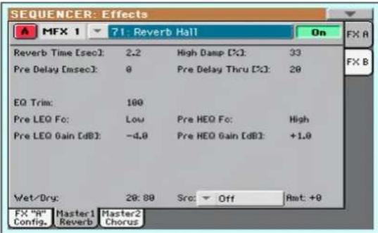 SEQUENCER: Effects A MFX 1 71: Reverb Hall On FX A Reverb Time [sec]: 2.2 High Damp [%]: 33 Pre Delay [msec]: 0 Pre Delay Thru [%]: 20 EQ Trim: 100 Pre LEO Fo: Low Pre HEQ Fo: High Pre LEO Gain [dB]: -4.8 Pre HEQ Gain [dB]: +1.0 Wet/Dry: 28:80 Src: Off Rmt: +0 FX "A" Master1 Master2 Config. Reverb Chorus