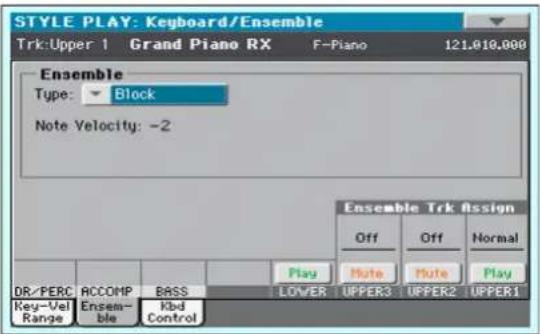 STYLE PLAY: Keyboard/Ensemble Trk:Upper 1 Grand Piano RX F:Piano 121.010.000 Ensemble Type: Block Note Velocity: -2 Ensemble Trk Assign Off Off Normal Play Note Note Play DR/PERC ACCOMP BASS LOWER UPPER3 UPPER2 UPPER1 Key-Vel Ensem- Kbd Range ble Control
