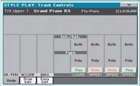 STYLE PLAY: Track Controls Trk:Upper 1 Grand Piano RX Fty-Piano 121.010.000 Int./Est. Both Both Both Both Type Poly Poly Poly Poly Play Mute Mute Play DR/PERC ACCOMP BASS LOWER UPPER3 UPPER2 UPPER1 Mode Drum Easy Edit Edit