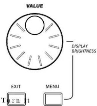 VALUE DISPLAY BRIGHTNESS EXIT T u r n t MENU