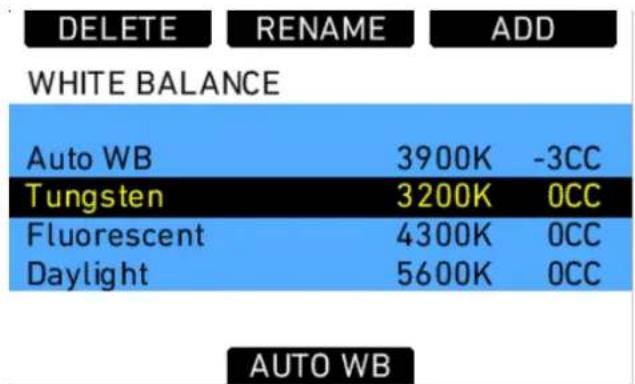 DELETE RENAME ADD WHITE BALANCE Auto WB 3900K -3CC Tungsten 3200K OCC Fluorescent 4300K OCC Daylight 5600K OCC AUTO WB
