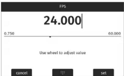 FPS 24.000 0.750 60.000 Use wheel to adjust value cancel set