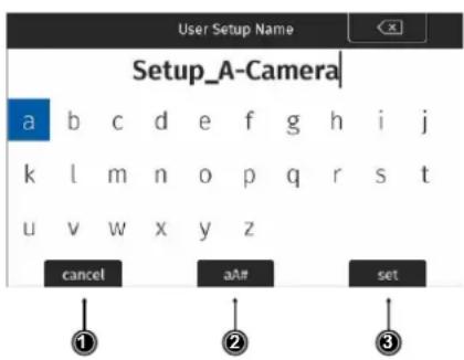 User Setup Name Setup_A-Camera a b c d e f g h i j k l m n o p q r s t u v w x y z cancel aA#_set ① ② ③