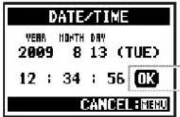 DATE/TIME YEAR MONTH DAY 2009 8 13 (TUE) 12 : 34 : 56 OK CANCEL: MENU