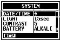 SYSTEM DATE/TIME > LIGHT 15sec CONTRAST 5 BATTERY ALKALI STOP