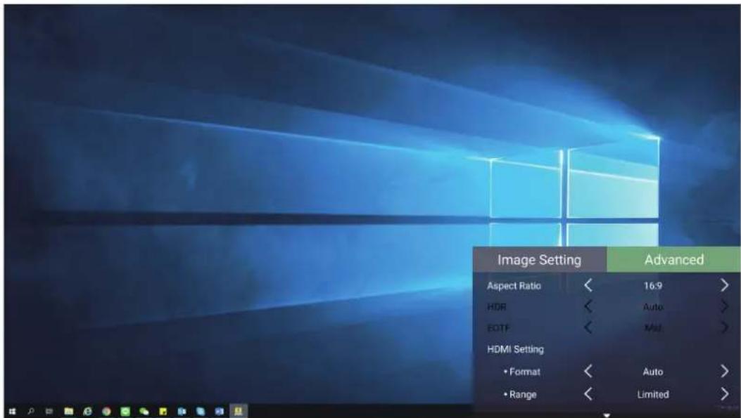 Image Setting Aspect Ratio HDR EOTF HDMI Setting • Format • Range Advanced 16:9 Auto Auto Auto Limited