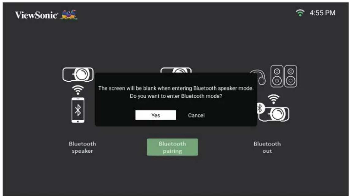 ViewSonic 4:55 PM The screen will be blank when entering Bluetooth speaker mode. Do you want to enter Bluetooth mode? Yes Cancel Bluetooth speaker Bluetooth pairing Bluetooth out