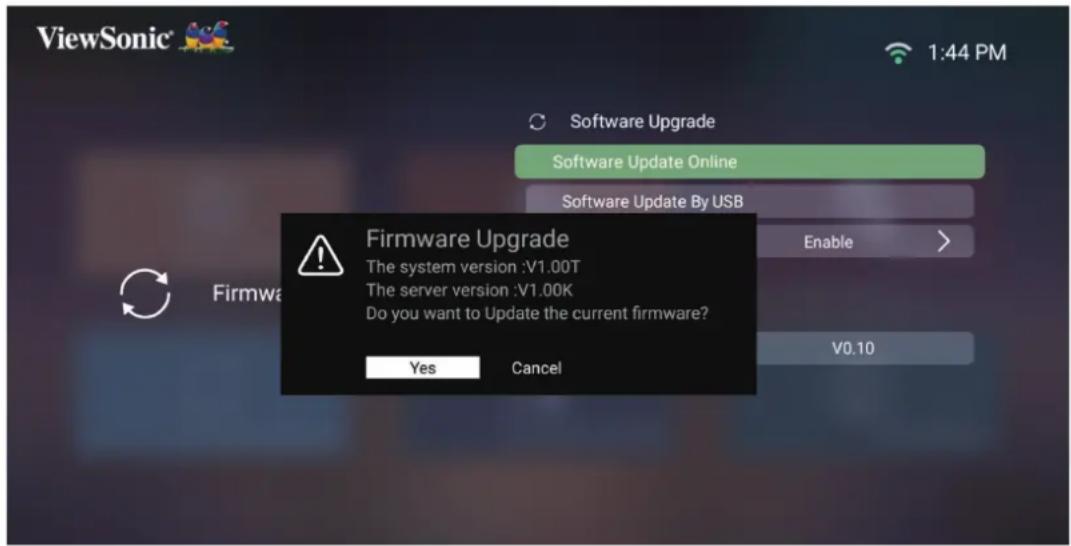 ViewSonic Software Upgrade Software Update Online Software Update By USB Enable > V0.10 Firmware Upgrade The system version :V1.00T The server version :V1.00K Do you want to Update the current firmware? Yes Cancel