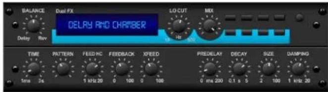BALANCE Dual FX DELAY AND CHAMBER LO CUT MIX Delay Rev 20 Hz 100 TIME PATTERN FEED NC FEEDBACK XFEED PREDELAY DECAY SIZE DAMPING 1 ms 3 s 1 kHz 20 0 100 0 100 0 ms 200 0.1 s 5 2 100 1 ms 20