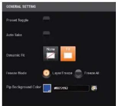 GENERAL SETTING Preset Toggle Auto Take Dynamic Fit None Fit Freeze Mode Layer Freeze Freeze All Pip Background Color #005192