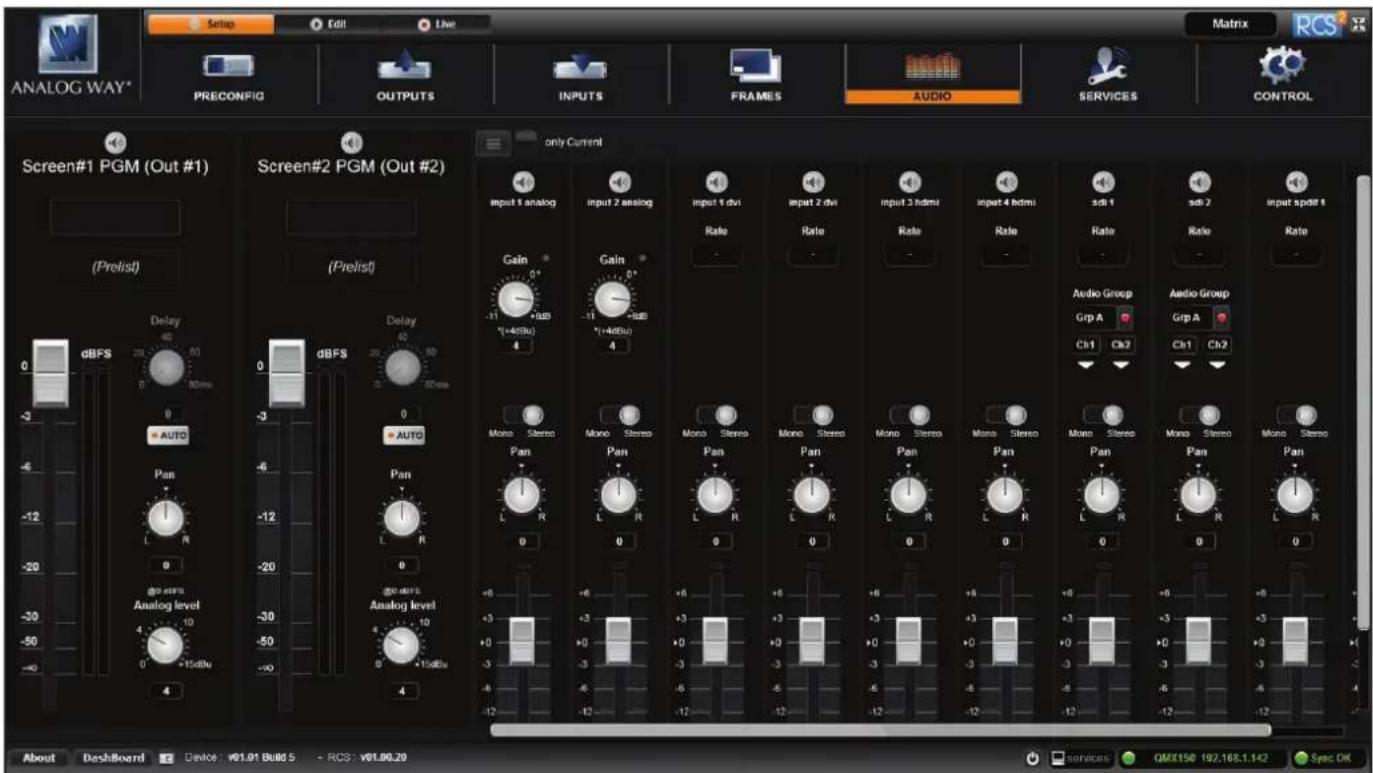 ANALOG WAY* PRECONFIG OUTPUTS INPUTS FRAMES AUDIO SERVICES CONTROL Screen#1 PGM (Out #1) Screen#2 PGM (Out #2) (Prelist) delay 0 80ms 0 AUTO dBFS 0 dBFS 0 Auto Pan L R -30 -50 -70 -90 -120 -150 -180 -200 -220 -240 -260 -280 -300 -320 -340 -360 -380 -400 -420 -440 -460 -480 -500 -520 -540 -560 -580 -600 -620 -640 -660 -680 -700 -720 -740 -760 -780 -800 -820 -840 -860 -880 -900 -920 -940 -960 -980 -1000 -1020 -1040 -1060 -1080 -1100 -1120 -1140 -1160 -1180 -1200 -1220 -1240 -1260 -1280 -1300 -1320 -1340 -1360 -1380 -1400 -1420 -1440 -1460 -1480 -1500 -1520 -1540 -1560 -1580 -1600 -1620 -1640 -1660 -1680 -1700 -1720 -1740 -1760 -1780 -1800 -1820 -1840 -1860 -1880 -1900 -1920 -1940 -1960 -1980 -2000 -2020 -2040 -2060 -2080 -2100 -2120 -2140 -2160 -2180 -2200 -2220 -2240 -2260 -2280 -2300 -2320 -2340 -2360 -2380 -2400 -2420 -2440 -2460 -2480 -2500 -2520 -2540 -2560 -2580 -2600