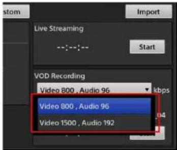 Live Streaming Start VOD Recording Video 800, Audio 96 Video 800, Audio 96 Video 1500, Audio 192