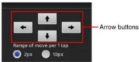 Arrow buttons Range of move per 1 tap 2px 10px