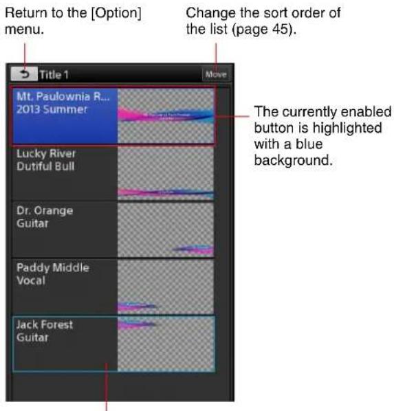 Return to the [Option] menu. Change the sort order of the list (page 45). Title 1 Move Mt. Paulownia R... 2013 Summer Lucky River Dutiful Bull Dr. Orange Guitar Paddy Middle Vocal Jack Forest Guitar The currently enabled button is highlighted with a blue background.