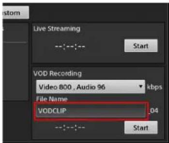 Live Streaming Start VOD Recording Video 800, Audio 96 kbps File Name VODCLIP 04 Start