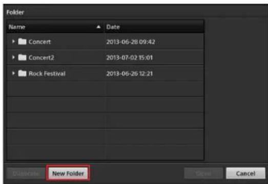 Folder Name Date ▶ Concert 2013-06-28 09:42 ▶ Concert2 2013-07-02 15:01 ▶ Rock Festival 2013-06-26 12:21 Duplicate New Folder Cancel Cancel