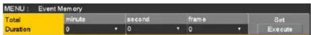MENU : Event Memory Total duration minute second frame Set Execute 0 0 0