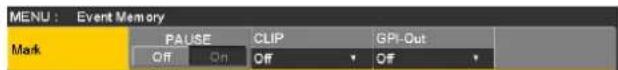 MENU : Event Memory Mark PAUSE CLIP GPI-Out Off On Off Off