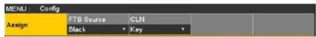 MENU : Config Assign FTB Source CLN Black Key
